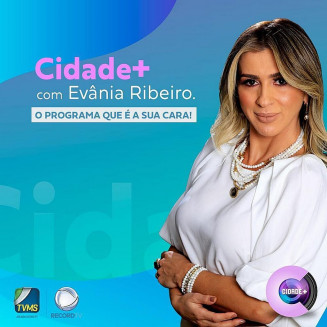 Programa Cidade + terá apresentação de Evânia Ribeiro e irá ao ar todo domingo, às 9h pela TV MS Record
