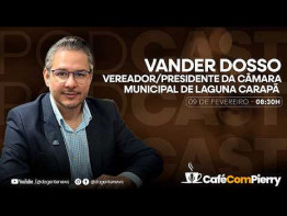 Café Com Pierry #5: - Vander Dosso Vereador/Presidente da Câmara Municipal de Laguna Carapã