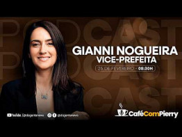 Café Com Pierry #7: - Vice-Prefeita Gianni Nogueira
