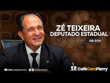 Deputado Estadual Zé Teixeira - Café Com Pierry #8